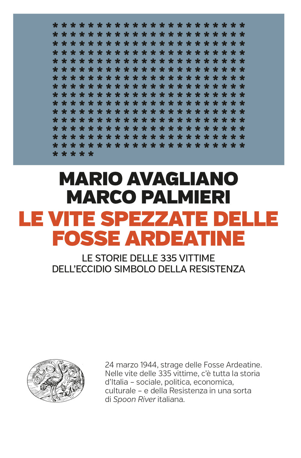 Le vite spezzate delle fosse ardeatine. Le storie delle 335 vittime dell'eccidio simbolo della resistenza