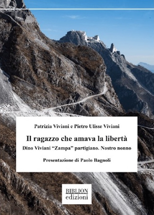 il ragazzo che amava la libertà. dino viviani «zampa» partigiano. nostro nonno