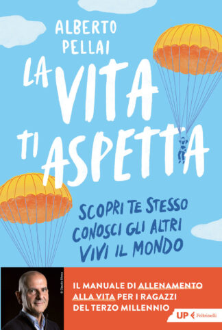 la vita ti aspetta. scopri te stesso, conosci gli altri, vivi il mondo