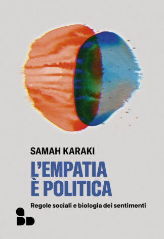 l'empatia è politica. regole sociali e biologia dei sentimenti