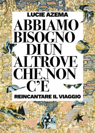 abbiamo bisogno di un altrove che non c'รจ