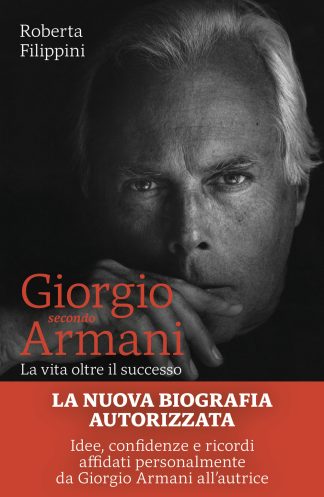 giorgio secondo armani. la vita oltre il successo