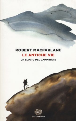 le antiche vie. un elogio del camminare