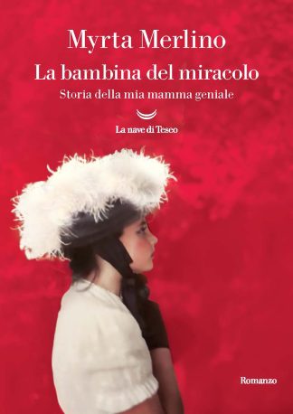 la bambina del miracolo. storia della mia mamma geniale