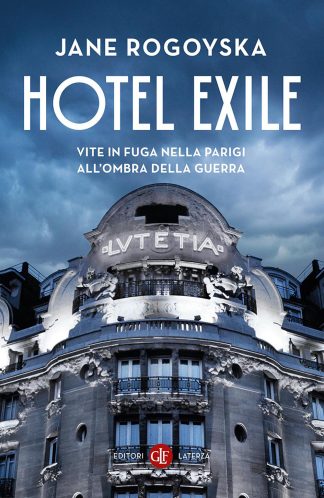 otel exile. vite in fuga nella parigi all'ombra della guerra