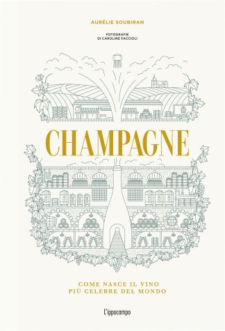 champagne. come nasce il vino piรน celebre del mondo
