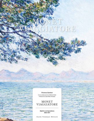 monet viaggiatore. dipinti e corrispondenza 1863-1917. ediz. a colori