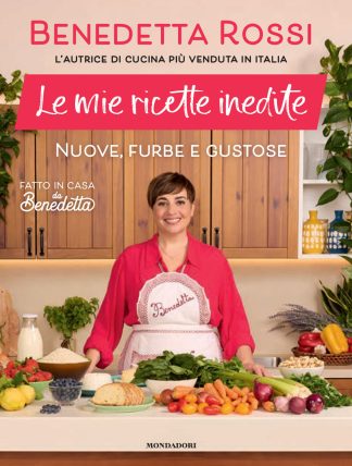 le mie ricette inedite. nuove, furbe e gustose