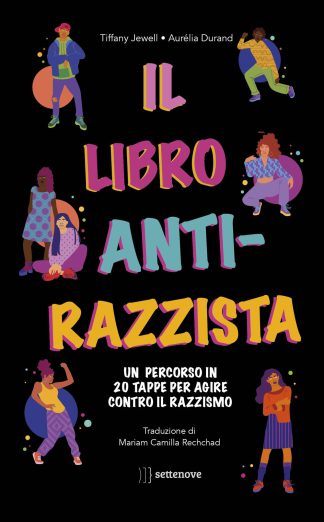 il libro antirazzista. un percorso in 20 tappe per agire contro il razzismo